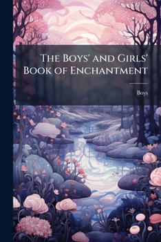 Paperback The Boys' and Girls' Book of Enchantment Book