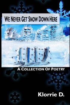 Paperback We Never Get Snow Down Here: A Collection of Poetry Book
