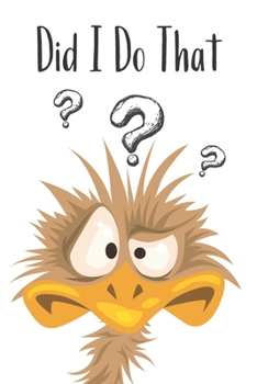 Did I Do That : Funny Emu to Do List Checklist Planner for Stuff You Need to Do Today Organizational Log Book with Notes