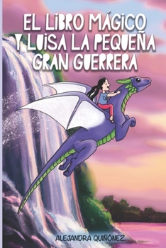 Paperback El Libro Magico Y Luisa La Pequena Gran Guerrera [Spanish] Book