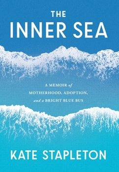 The Inner Sea: A Memoir of Motherhood, Adoption, Music, and a Bright Blue Bus