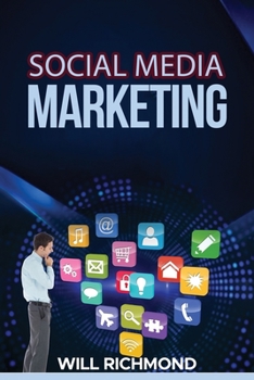Paperback Social Media Marketing: How to Create Passive Income by Mastering Facebook, Instagram, Twitter, Linkedln and Youtube Marketing, Build Up Your Book