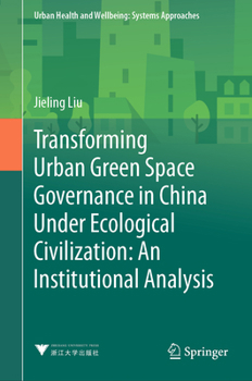 Transforming Urban Green Space Governance in China under Ecological Civilization - An Institutional Analysis