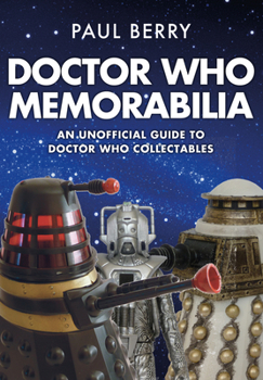 Paperback Doctor Who Memorabilia: An Unofficial Guide to Doctor Who Collectables Book