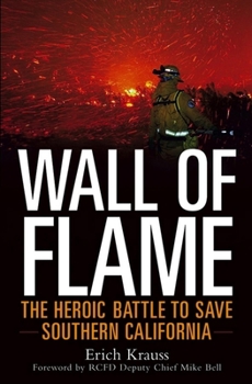 Hardcover Wall of Flame: The Heroic Battle to Save Southern California Book