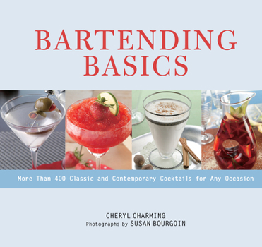 Paperback Bartending Basics: More Than 400 Classic and Contemporary Cocktails for Any Occasion Book