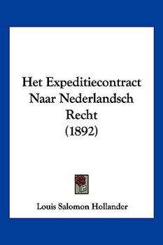 Het Expeditiecontract Naar Nederlandsch Recht (1892)