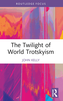 Paperback The Twilight of World Trotskyism Book