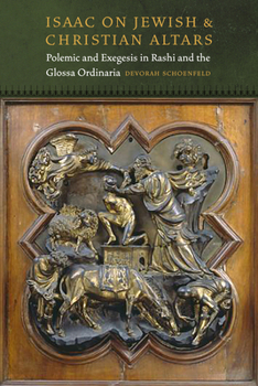 Hardcover Isaac on Jewish and Christian Altars: Polemic and Exegesis in Rashi and the Glossa Ordinaria Book