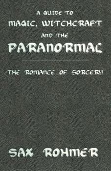 Paperback A Guide to Magic, Witchcraft and the Paranormal: The Romance of Sorcery Book