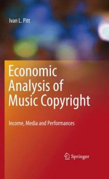 Hardcover Economic Analysis of Music Copyright: Income, Media and Performances Book