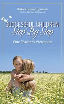 Hardcover Successful Children: Step By Step - One Teacher's Viewpoint Book