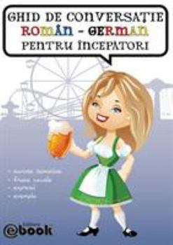 Paperback Ghid de conversatie roman-german pentru incepatori [Romanian] Book