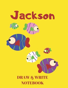Jackson Draw & Write Notebook: Personalized with Name for Boys who Love Fish and Fishing / With Picture Space and Dashed Mid-line