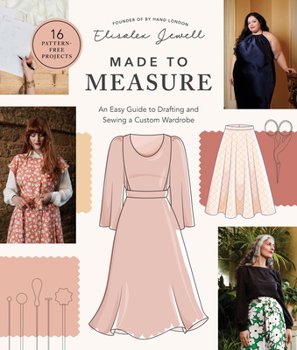 Paperback Made to Measure: An Easy Guide to Drafting and Sewing a Custom Wardrobe - 16 Pattern-Free Projects Book