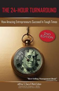 Paperback The 24-Hour Turnaround (2nd Edition): How Amazing Entrepreneurs Succeed in Tough Times Book