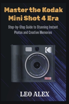 Master the Kodak Mini Shot 4 Era: Step-by-Step Guide to Stunning Instant Photos and Creative Memories