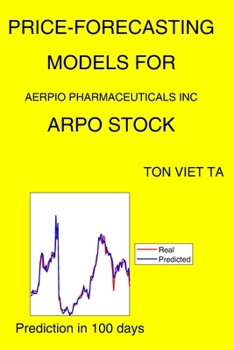 Paperback Price-Forecasting Models for Aerpio Pharmaceuticals Inc ARPO Stock Book