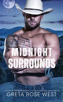 Midnight Surrounds Us : A Small-Town Western Fake-Dating Romance - Book #5 of the Wisper Dreams