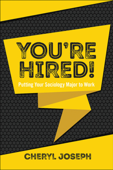 Paperback You're Hired!: Putting Your Sociology Major to Work Book