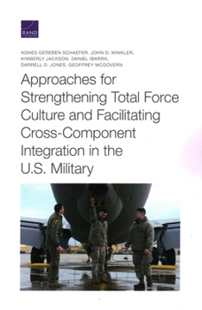 Paperback Approaches for Strengthening Total Force Culture and Facilitating Cross-Component Integration in the U.S. Military Book