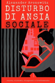 Paperback Disturbo di ansia sociale: cause, sintomi, diagnosi e trattamento [Italian] Book