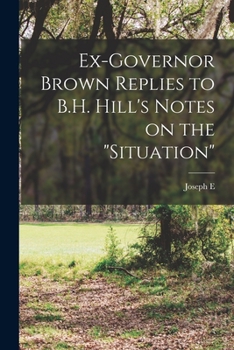 Paperback Ex-Governor Brown Replies to B.H. Hill's Notes on the "situation" Book