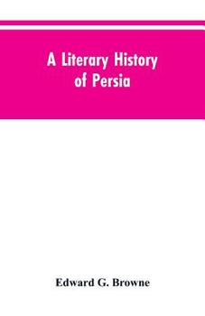 Paperback A Literary History of Persia: From the Earliest Times Until Firdawsi Book