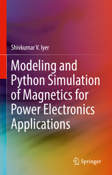 Hardcover Modeling and Python Simulation of Magnetics for Power Electronics Applications Book