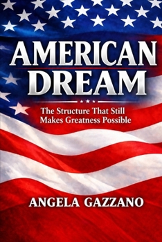 America Dream: The Structure That Still Makes Greatness Possible