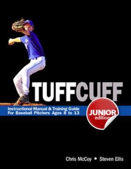 Spiral-bound TUFFCUFF Jr: Instructional Manual & Training Guide for Baseball Pitchers Ages 8 to 13 (1st Edition) by Steven Ellis, Chris McCoy (2012) Spiral-bound Book