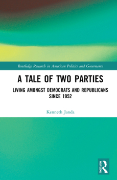 Paperback A Tale of Two Parties: Living Amongst Democrats and Republicans Since 1952 Book