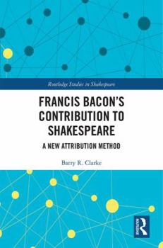Hardcover Francis Bacon's Contribution to Shakespeare: A New Attribution Method Book