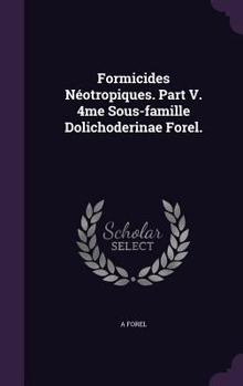 Hardcover Formicides Néotropiques. Part V. 4me Sous-famille Dolichoderinae Forel. Book