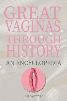 Great Vaginas Through History - An Encyclopedia: 110 - Page Blank Lined Journal (The Nasty)