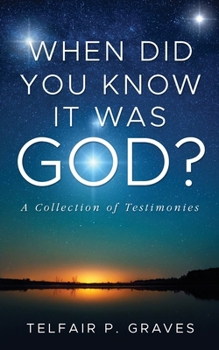 Paperback When Did You Know It Was God?: A Collection of Testimonies Book