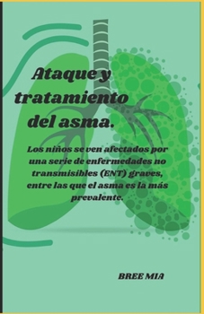 Ataque y tratamiento del asma. (Spanish Edition)