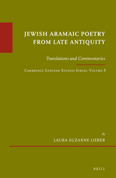 Jewish Aramaic Poetry from Late Antiquity: Translations and Commentaries