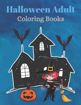 Halloween Adult Coloring Books: Happy Halloween Coloring Book