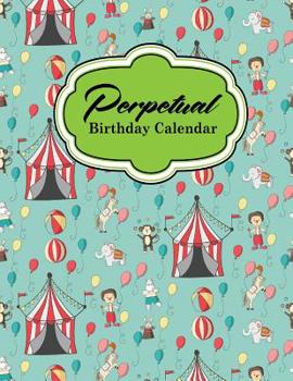 Perpetual Birthday Calendar: Important Dates Record Book, Personal Calendar Of Important Celebrations Plus Gift Log, Cute Circus Cover