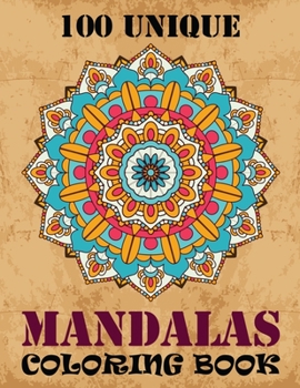100 Unique Mandalas Coloring Book: By the Illustrator of the Mystical Mandala Coloring Book