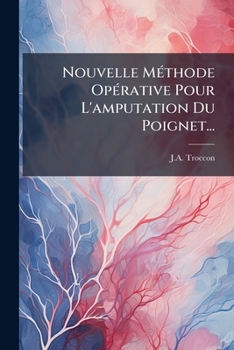 Paperback Nouvelle Méthode Opérative Pour L'amputation Du Poignet... [French] Book