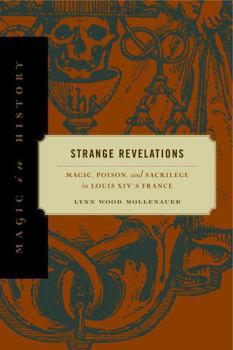 Paperback Strange Revelations: Magic, Poison, and Sacrilege in Louis XIV's France Book