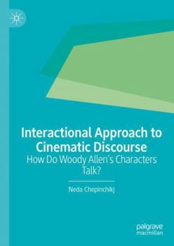 Paperback Interactional Approach to Cinematic Discourse: How Do Woody Allen’s Characters Talk? Book