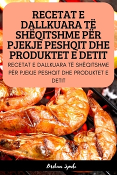 Paperback Recetat E Dallkuara Të Shëqitshme Për Pjekje Peshqit Dhe Produktet E Detit [Albanian] Book