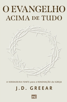 Paperback O evangelho acima de tudo: A verdadeira fonte para a renovação da igreja [Portuguese] Book