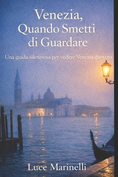 Paperback Venezia Quando Smetti Di Guardarla [Italian] Book