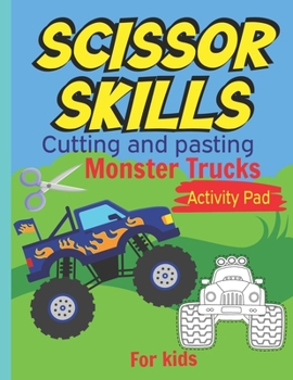 Paperback Scissor Skills Cutting and pasting Monster trucks activity pad for kids: my first cutting book, Monster trucks Coloring Book & Scissor Activities, Cut Book