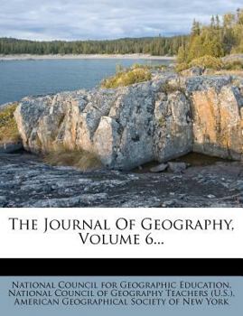 Paperback The Journal of Geography, Volume 6... Book