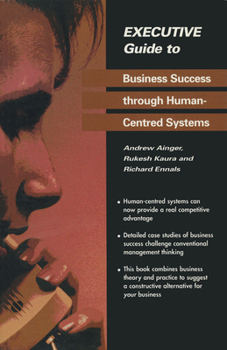 Paperback Executive Guide to Business Success Through Human-Centred Systems Book